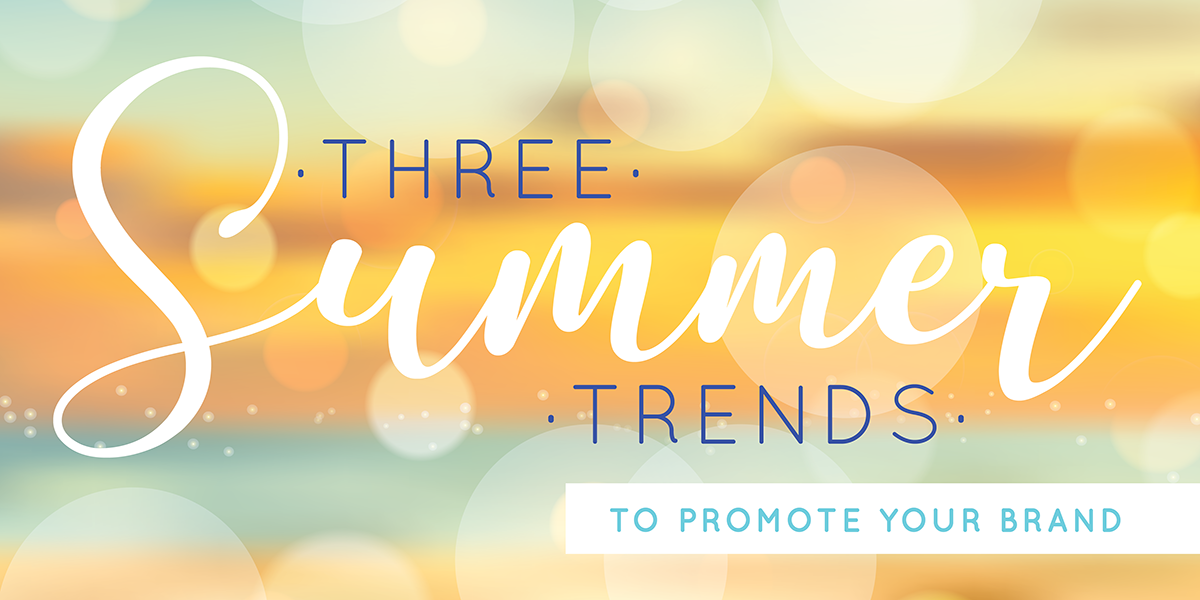 Three summer promotional trends